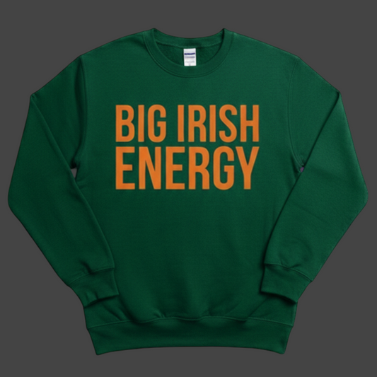 BIG IRISH ENERGY SWEATSHIRT